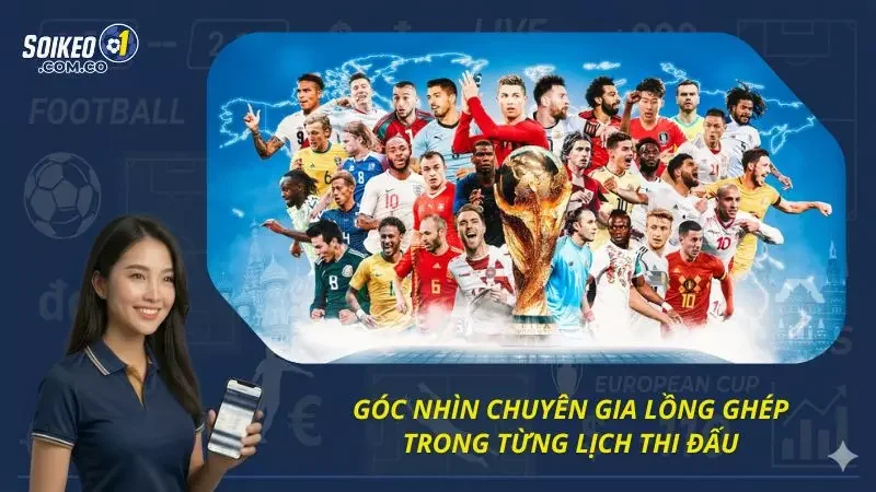 Khám phá góc nhìn của chuyên gia về các lịch đấu bóng đá