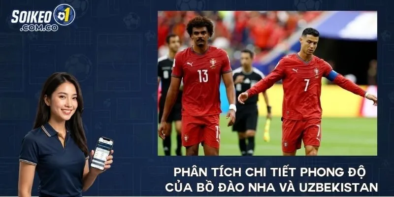 Phân tích chi tiết phong độ của Bồ Đào Nha và Uzbekistan
